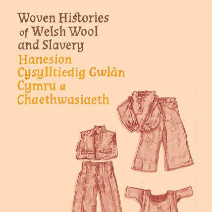 Clawr blaen Hanesion Plethedig Gwlân Cymru a Chaethwasiaeth